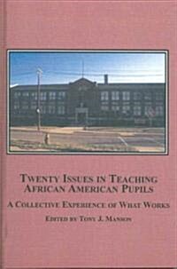 Twenty Issues in Teaching African American Pupils (Hardcover)