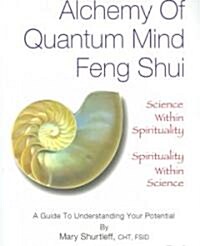 Alchemy of Quantum Mind Feng Shui (Paperback, 1st)