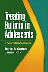 Treating Bulimia in Adolescents: A Family-Based Approach (Hardcover)