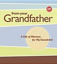 From Your Grandfather: A Gift of Memory for My Grandchild (Hardcover)
