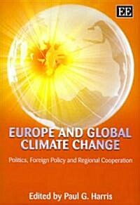 Europe and Global Climate Change : Politics, Foreign Policy and Regional Cooperation (Hardcover)