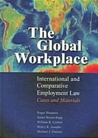 The Global Workplace : International and Comparative Employment Law - Cases and Materials (Hardcover)