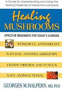 Healing Mushrooms: Effective Treatments for Todays Illnesses (Paperback)