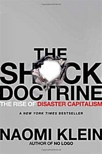 The Shock Doctrine: The Rise of Disaster Capitalism (Hardcover)