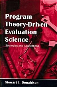 Program Theory-Driven Evaluation Science: Strategies and Applications (Hardcover)