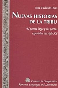 Nuevas Historias de la Tribu: El Poema Largo Y Las Poetas Espa?las del Siglo XX (Hardcover)
