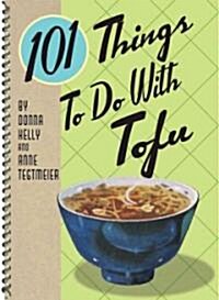101 Things to Do With Tofu (Paperback, Spiral)