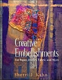 Creative Embellishments: For Paper, Jewelry, Fabric, and More (Paperback)