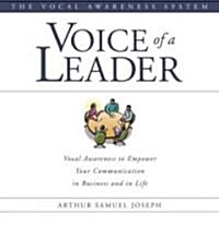 Voice of a Leader: Vocal Awareness to Empower Your Communication in Business and in Life [With 18-Page Workbook] (Audio CD)