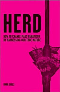 Herd: How to Change Mass Behaviour by Harnessing Our True Nature (Hardcover)