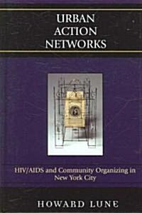 Urban Action Networks: HIV/AIDS and Community Organizing in New York City (Hardcover)