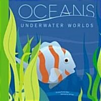 Oceans: Underwater Worlds (Library Binding)