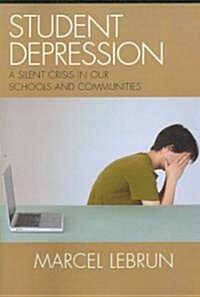 Student Depression: A Silent Crisis in Our Schools and Communities (Paperback)