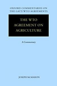 The WTO Agreement on Agriculture : A Commentary (Hardcover)