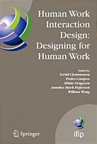 Human Work Interaction Design: Designing for Human Work: The First Ifip Tc 13.6 Wg Conference: Designing for Human Work, February 13-15, 2006, Madeira (Hardcover, 2006)