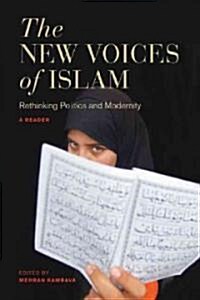 The New Voices of Islam: Rethinking Politics and Modernity--A Reader (Paperback)
