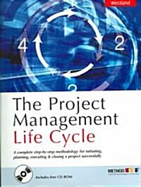 The Project Management Life Cycle : A Complete Step-by-step Methodology for Initiating Planning Executing and Closing the Project (Paperback)