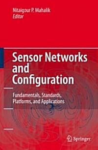 Sensor Networks and Configuration: Fundamentals, Standards, Platforms, and Applications (Hardcover, 2007)