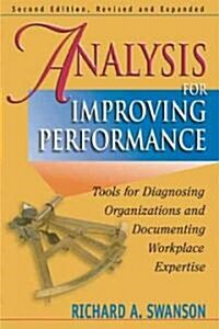 Analysis for Improving Performance: Tools for Diagnosing Organizations & Documenting Workplace Expertise (Paperback, 2, Revised)