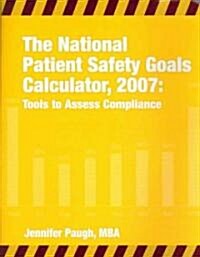 The National Patient Safety Goals Calculator: Tools to Assess Compliance [With CDROM] (Paperback, 2007)