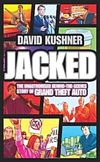 Jacked : The Unauthorized Behind-the-scenes Story of Grand Theft Auto (Paperback)