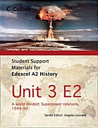 Edexcel A2 Unit 3 Option E2: A World Divided: Superpower Relations, 1944-90 (Paperback)