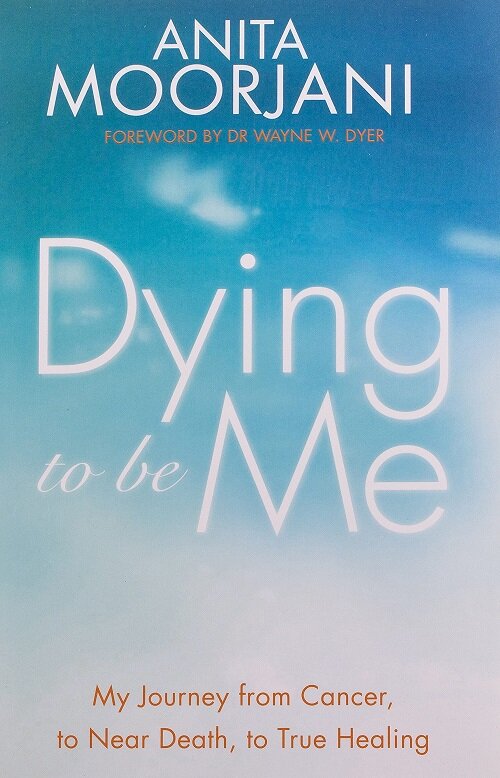 [중고] Dying to be Me : My Journey from Cancer, to Near Death, to True Healing (Paperback)