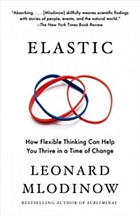 Elastic: Unlocking Your Brains Ability to Embrace Change (Paperback)