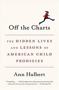 Off the Charts: The Hidden Lives and Lessons of American Child Prodigies (Paperback)