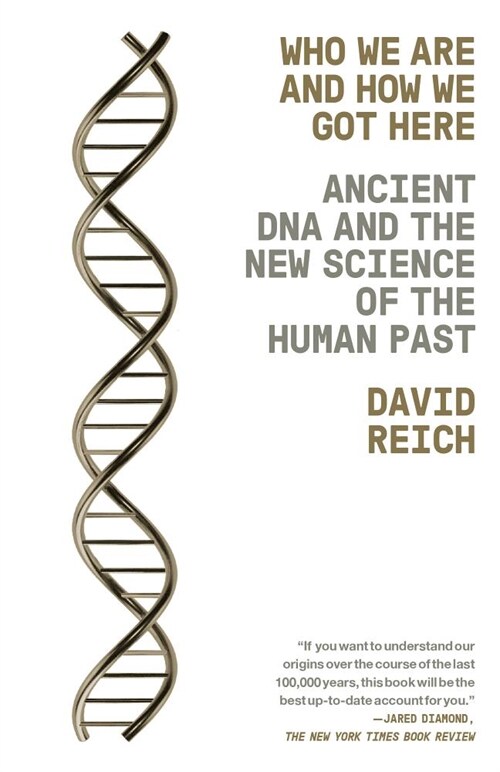 Who We Are and How We Got Here: Ancient DNA and the New Science of the Human Past (Paperback)