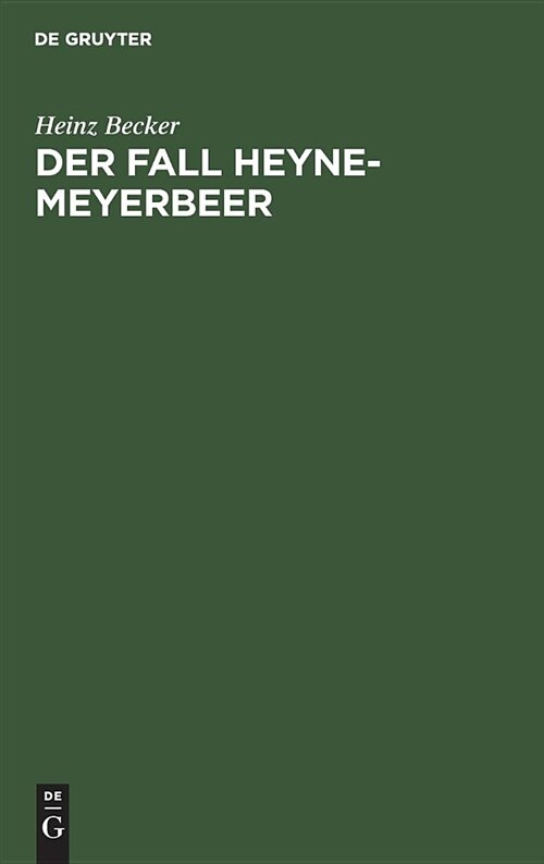 Der Fall Heyne-Meyerbeer: Neue Dokumente Revidieren Ein Geschichtsurteil (Hardcover, Reprint 2018)