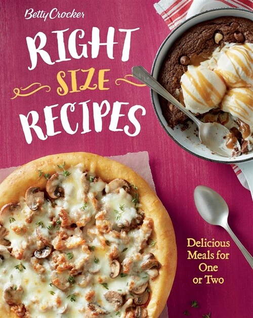 Betty Crocker Right-Size Recipes: Delicious Meals for One or Two (Paperback)