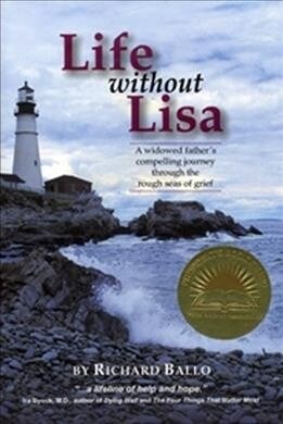 Life Without Lisa: A Widowed Fathers Journey Thourgh the Rough Seas of Grief (Paperback)