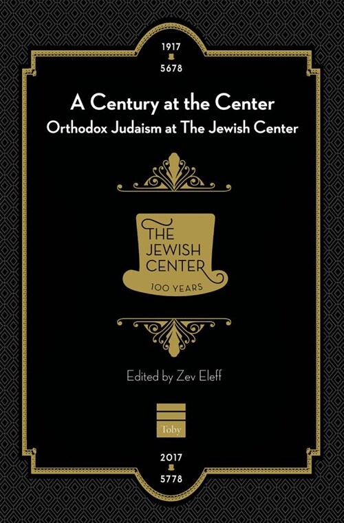 A Century at the Center: Orthodox Judaism & the Jewish Center (Hardcover)