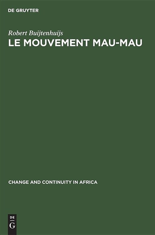 Le Mouvement Mau-Mau: Une R?olte Paysanne Et Anti-Coloniale En Afrique Noire (Hardcover, Reprint 2018)