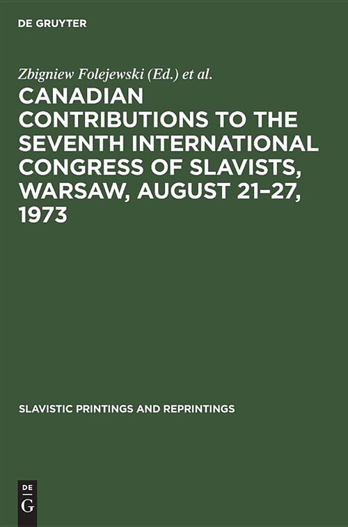 Canadian Contributions to the Seventh International Congress of Slavists, Warsaw, August 21-27, 1973 (Hardcover)