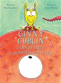Ginny Goblin cannot have a monster for a pet 