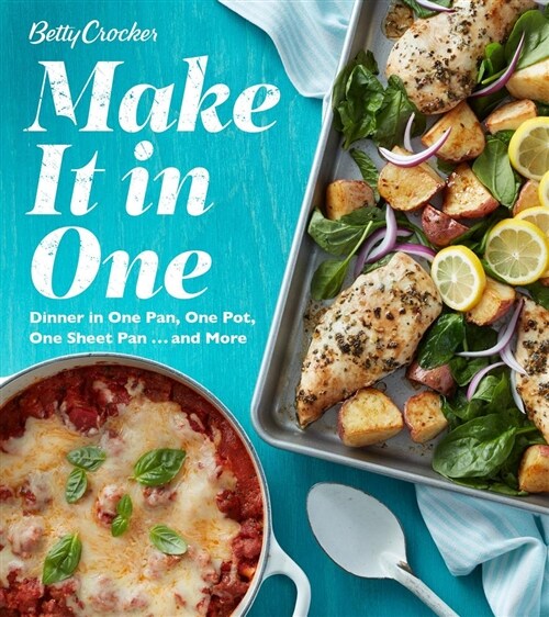 Betty Crocker Make It in One: Dinner in One Pan, One Pot, One Sheet Pan . . . and More (Paperback)