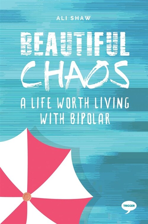Beautiful Chaos : A Life Worth Living with Bipolar (Paperback)