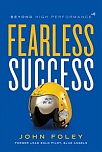 Fearless Success: Beyond High Performance (Hardcover)