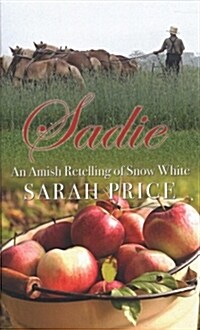 Sadie: An Amish Retelling of Snow White (Library Binding)