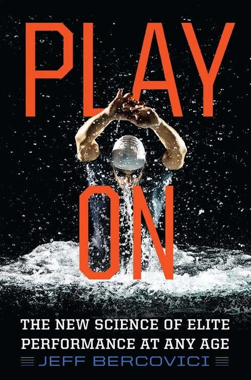 Play on: The New Science of Elite Performance at Any Age (Paperback)
