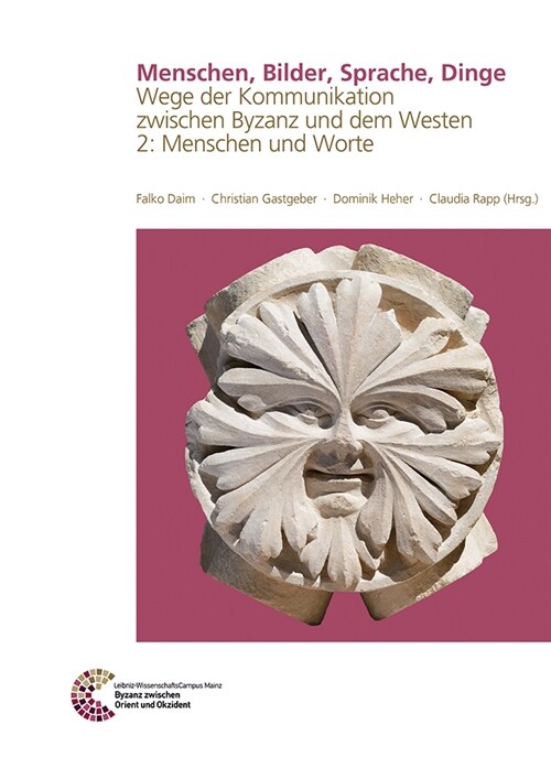 Menschen, Bilder, Sprache, Dinge: Wege Der Kommunikation Zwischen Byzanz Und Dem Westen 2: Menschen Und Worte (Hardcover)