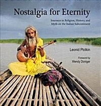 Nostalgia for Eternity: Journeys in Religion, History and Myth on the Indian Subcontinent (Hardcover)