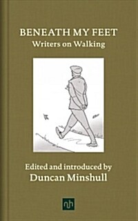Beneath My Feet : Writers on Walking (Hardcover)