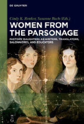Women from the Parsonage: Pastors Daughters as Writers, Translators, Salonni?es, and Educators (Hardcover)