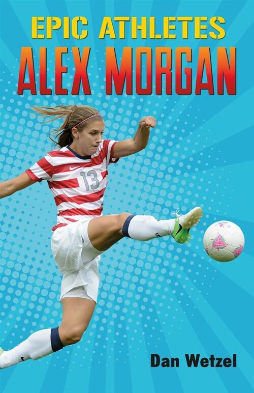 Epic Athletes: Alex Morgan (Hardcover)