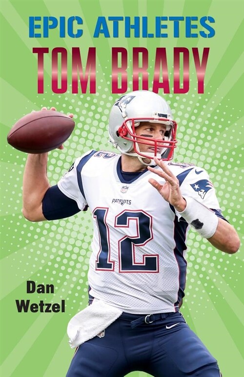 Epic Athletes: Tom Brady (Hardcover)