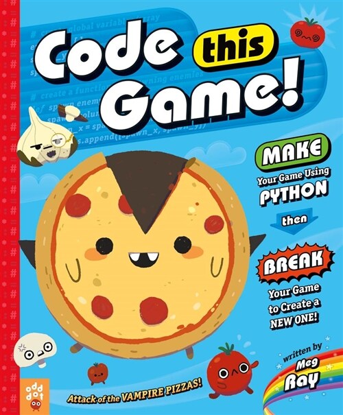 Code This Game!: Make Your Game Using Python, Then Break Your Game to Create a New One! (Hardcover)