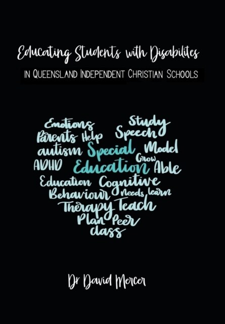 Educating Students With Disabilities in Queensland Independent Christian Schools (Hardcover)